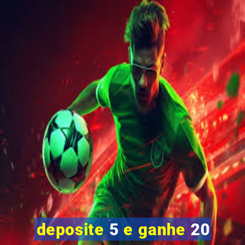 deposite 5 e ganhe 20